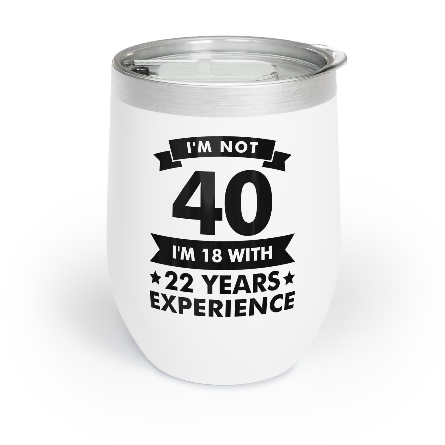 Funny I'm Not 40 Experience 40th Birthday Gift Chill Wine Tumbler Men Women