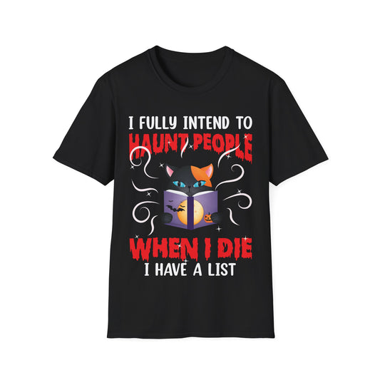 Funny I Fully Intend To Haunt People When I Die I Have A List Scary Cat Halloween shirt Men Women T-Shirt