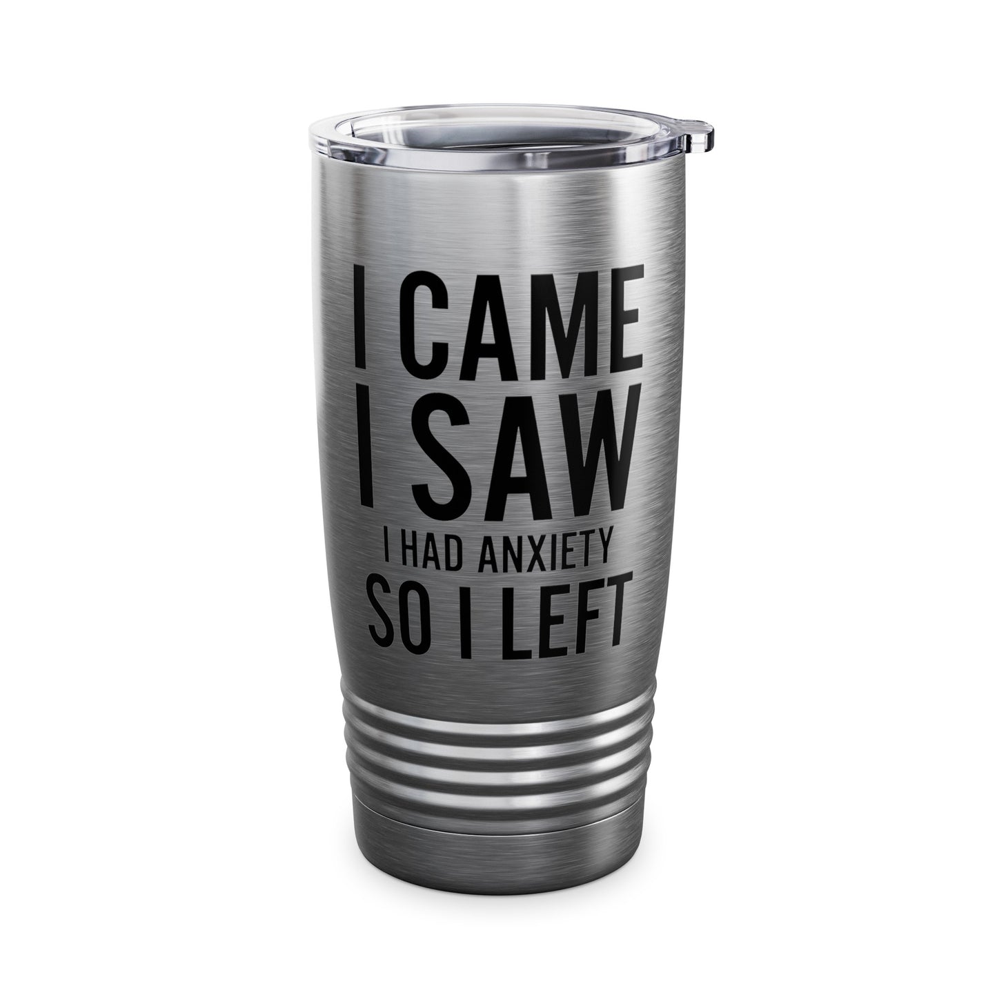 Funny I Came I Saw I Had Anxiety So I Left Sarcastic For Men Women Tumbler