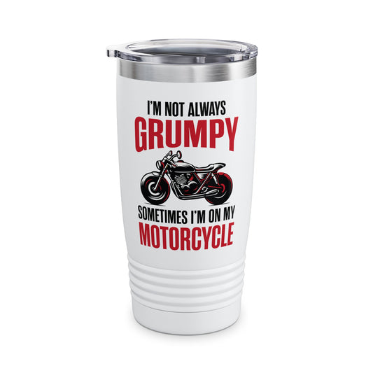 I'm Not Always Grumpy Biker Motorcycle Rider Riding Racing Tumbler For Men Women