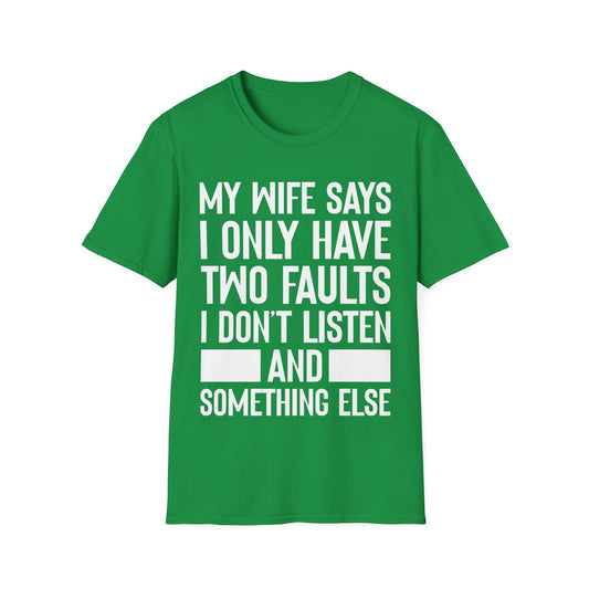 Mens My Wife Says I Only Have Two Faults Funny Wife Sarcastic T-Shirt For Men Women