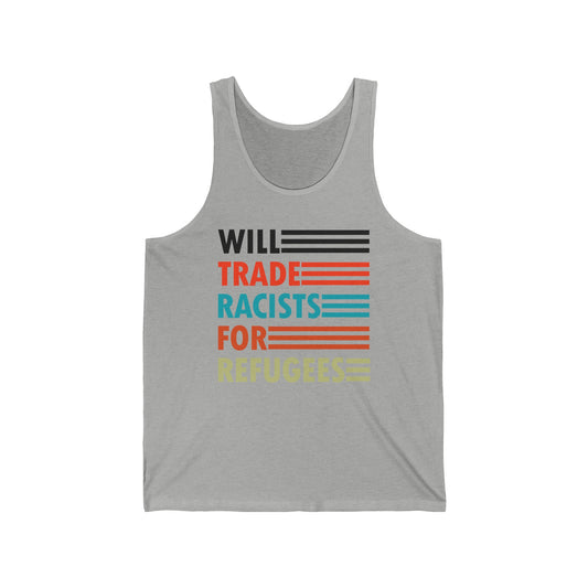 Will Trade Racists for Refugees Anti-Racism Tank Tops Political Tank Top