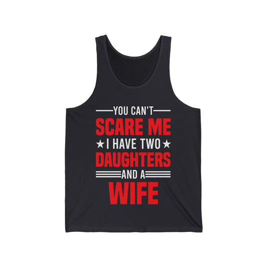 Two Mens You Cant Scare Me I Have Four Daughters and A Wife Funny Tank Tops For Men Women