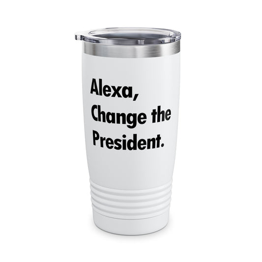 Funny Alexa Change The President Political Saying Tumbler Men Women