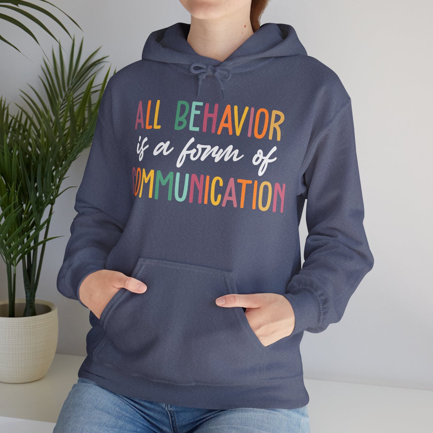 All Behavior Is A Form Of Communication Behavior Analyst SPED Teacher Autism Hoodie