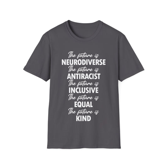 The Future is Inclusive Neurodiverse Anti-RacistLGBT Gay Rights Pride T-Shirt