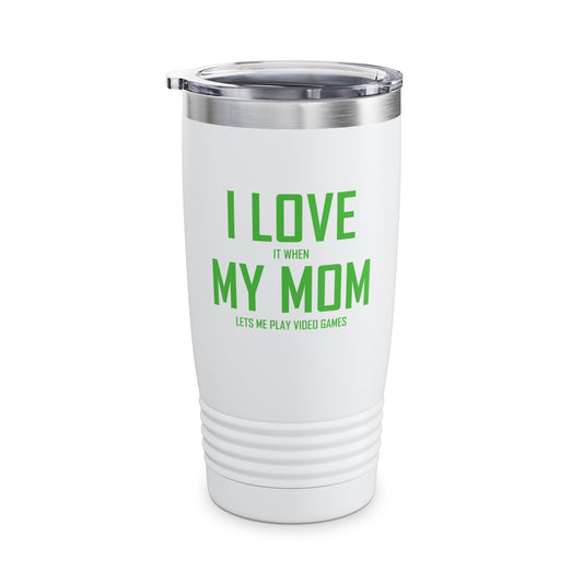 Funny I Love My Mom Tumbler Sarcastic Video Games Gamer Tumbler Men Women Kids