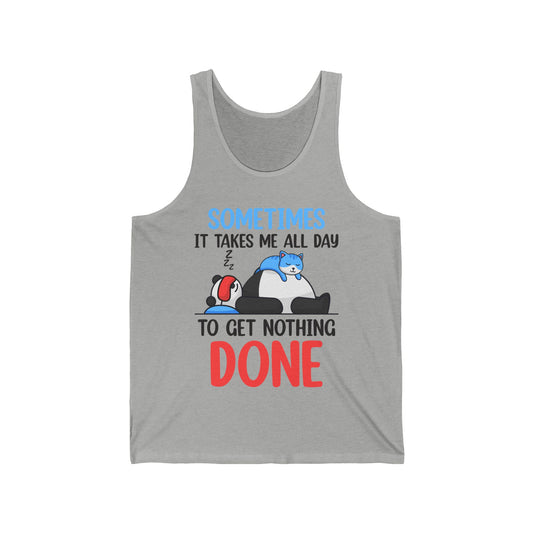 Funny Sometimes It Takes Me All Day To Get Nothing Done Lazy Sleepy Snore Tank Top Men Women