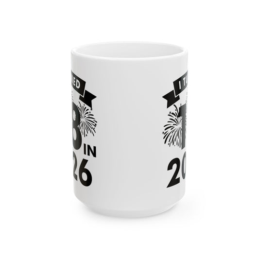 Funny I Turned 18 In 2026 18th Birthday Party Gift Coffee Mug For Men Women