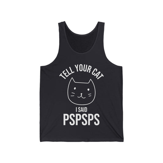 Funny Tell Your Cat I Said Pspsps Cat Lover Kitten Tank Tops For Men Women