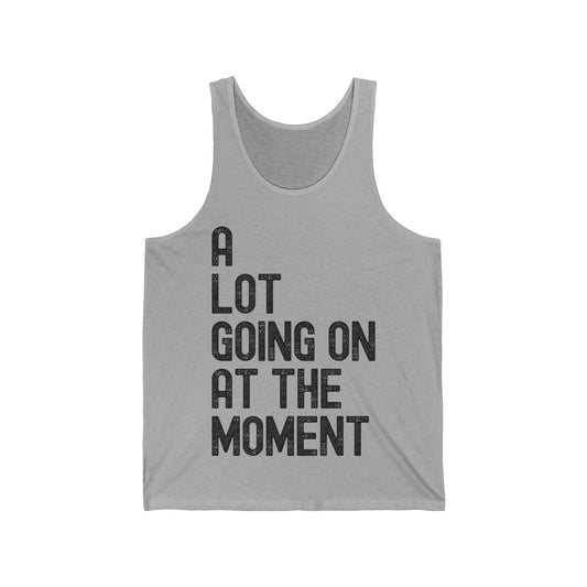 Funny A Lot Going On at The Moment Distressed Tank Top for Men Women