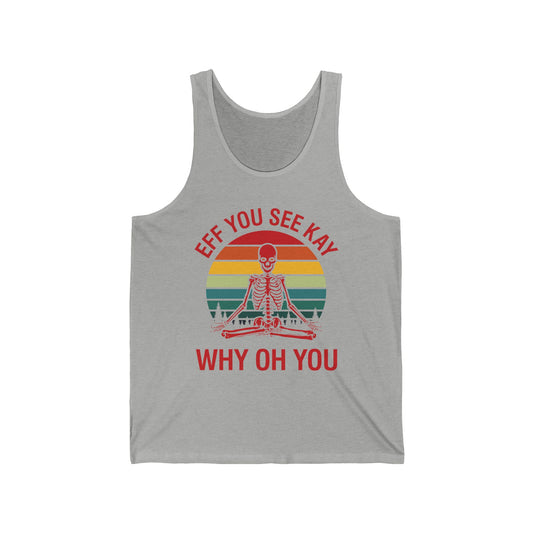 Funny Eff You See Kay Why Oh You Sarcastic Skeleton Retro Vintage Tank Top Men Women