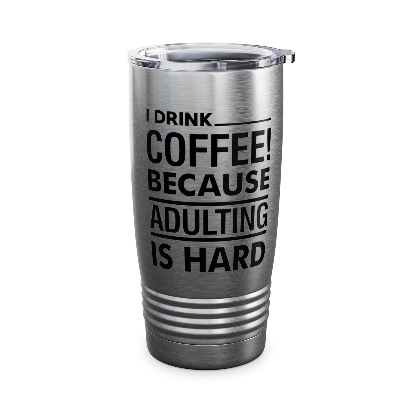 Funny I Drink Coffee! Because Adulting is Hard Sarcastic Sarcasm Tumbler Men Women