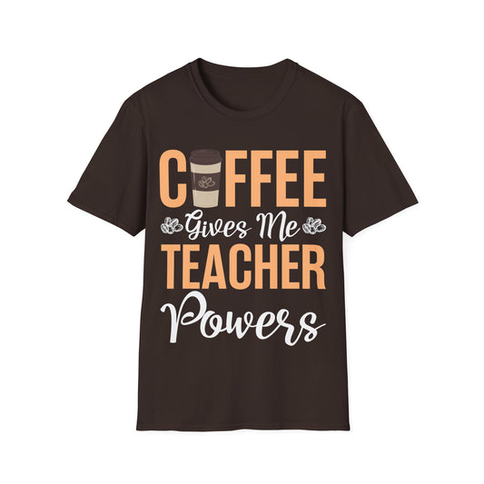 Coffee Gives Me Teacher Powers Back To School Funny Teachers T-Shirt Men Women