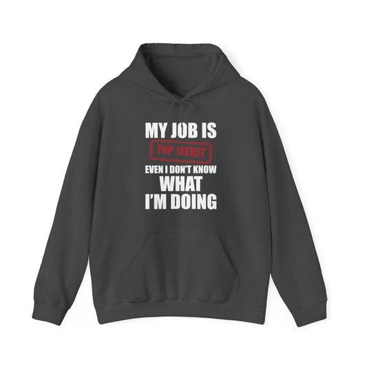 Funny My Job Is Top Secret Funny Occupation Sarcastic Joke Humor Hoodie For Men Women Hoodie