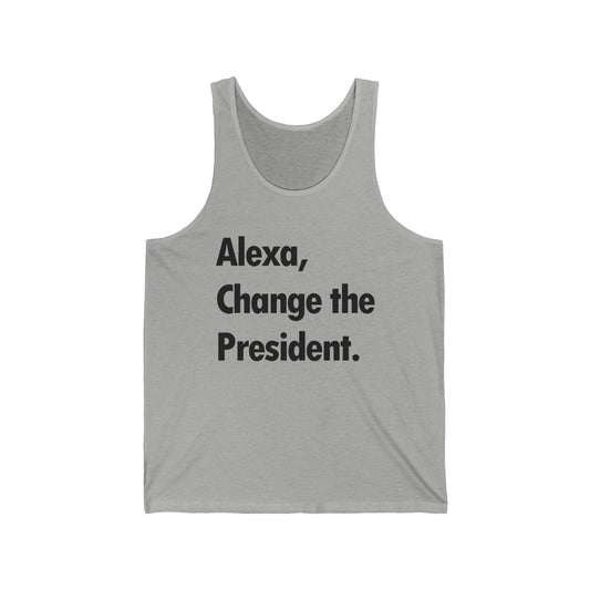 Funny Alexa Change The President Political Saying Tank Top Men Women