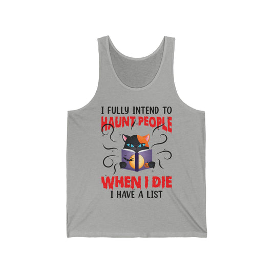 Funny I Fully Intend To Haunt People When I Die I Have A List Scary Cat Halloween Top Men Women Tank top