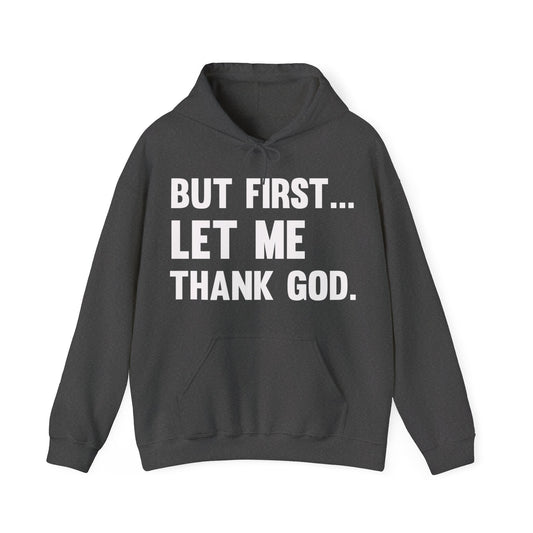 But First Let Me Thank God Hoodie For Men Women Hoodie