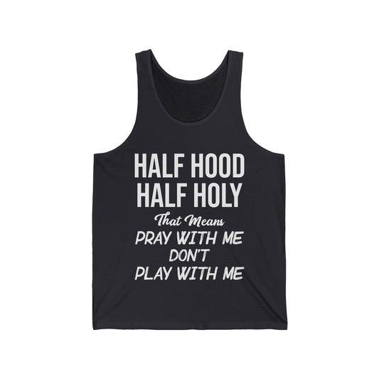 Half Hood Half Holy Pray with Me Don't Play with Me Tank Tops For Men Women