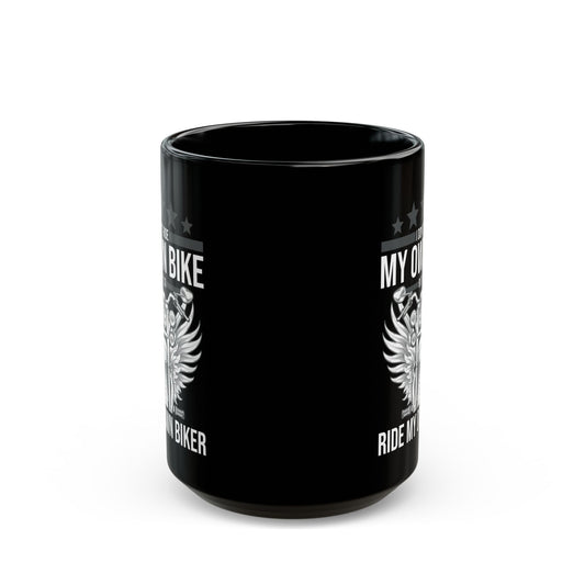 Funny I Dont Ride My Own Bike But I Do Ride My Own Biker Coffee Mug Women