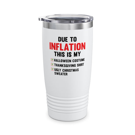Due To Inflation This is My Halloween Thanksgiving Christmas Jumper Funny Tumbler