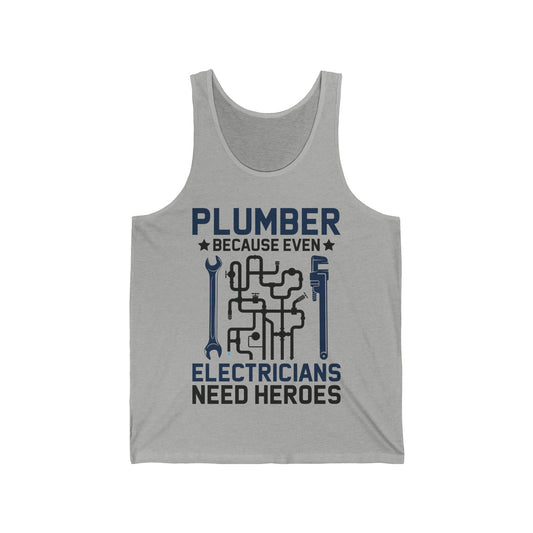 Plumber Because Even Electricians Need Heroes Funny Plumbers Tank Top For Men Women Tank Top