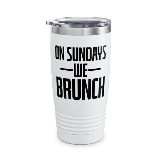 On Sundays We Brunch Friend Gift Sunday Weekend Tumbler Men Women