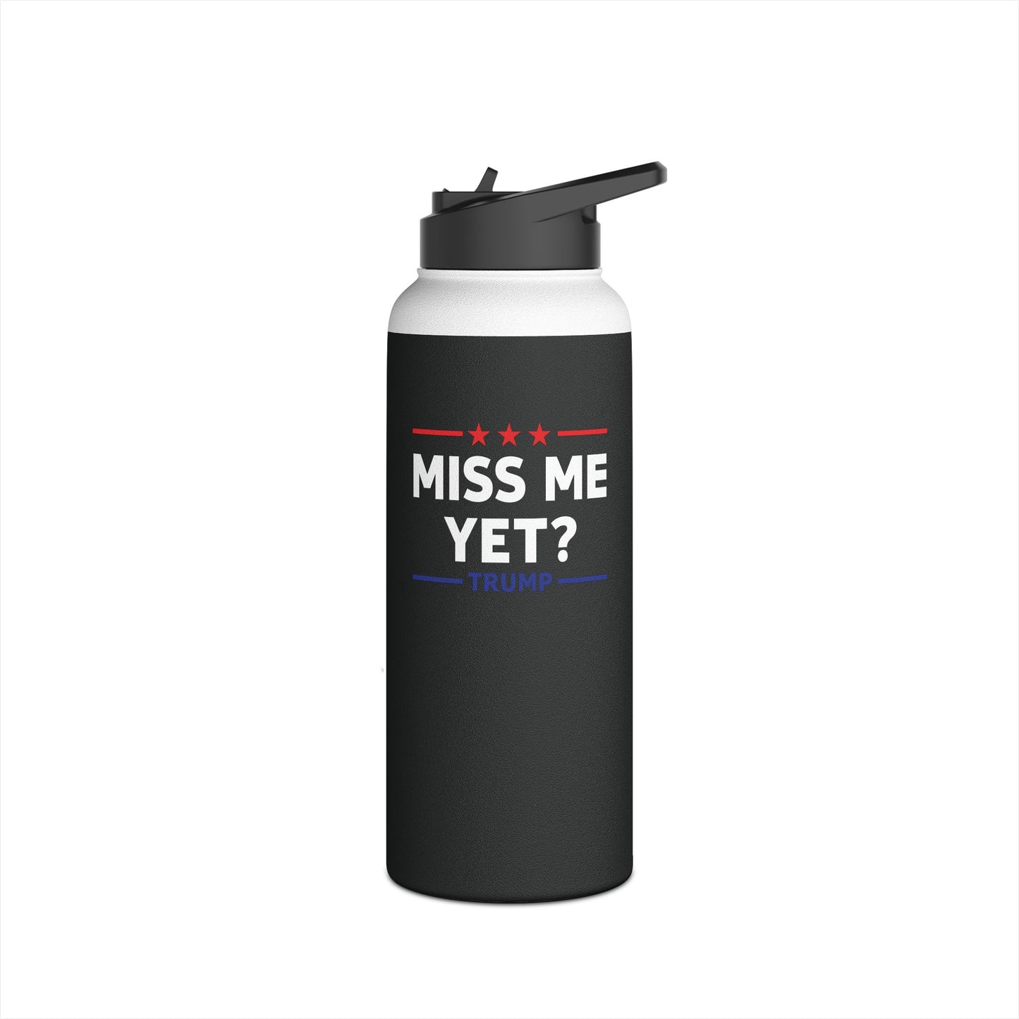 Funny Trump 45 President Miss Me Yet Water Bottle Novelty for Men Women