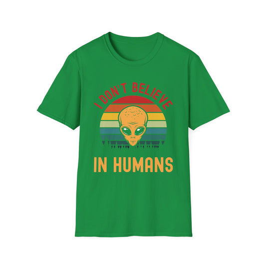 Funny I Dont Believe In Humans Alien Space UFO Lovers Tee T-Shirt Men Women Travelers