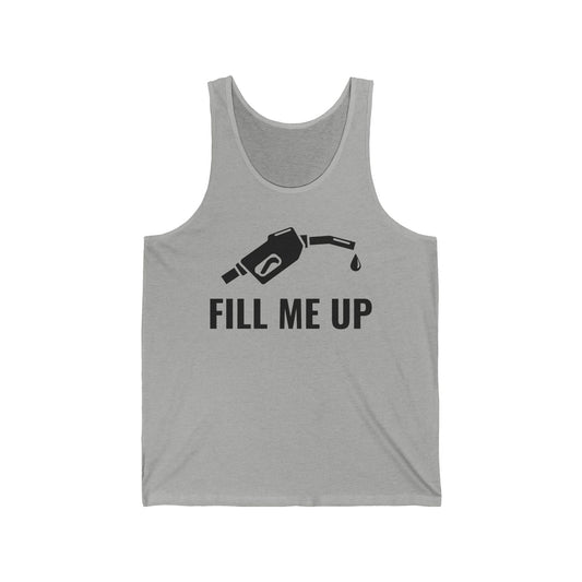 Funny Fill Me Up Gay Innuendo Tank Top For Men Women Tank Top