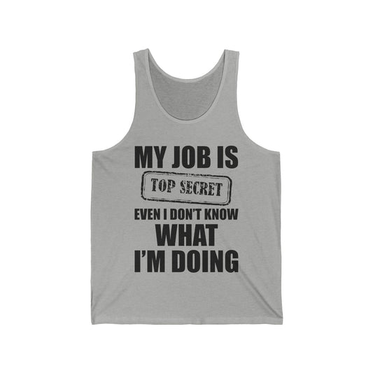 Funny My Job Is Top Secret Funny Occupation Sarcastic Joke Humor Tank Top For Men Women Tank Top