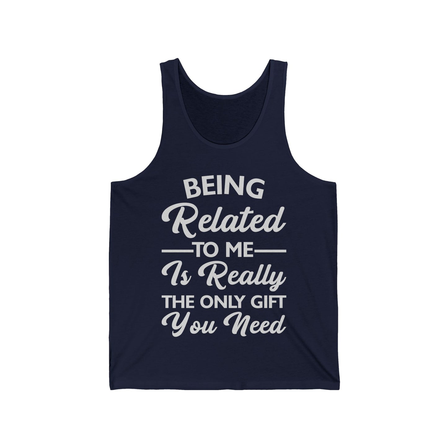 Funny Being Related to Me Is Gift For You Family Joke Tank Top Men Women