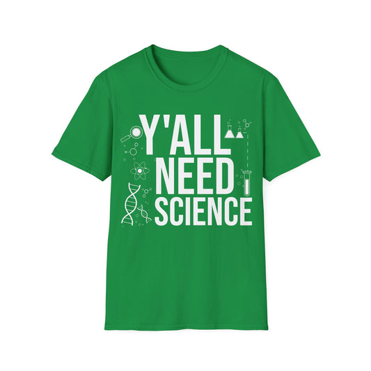 Y'All Need Science Lover Nerd Geek School Teacher Men Women T-Shirt