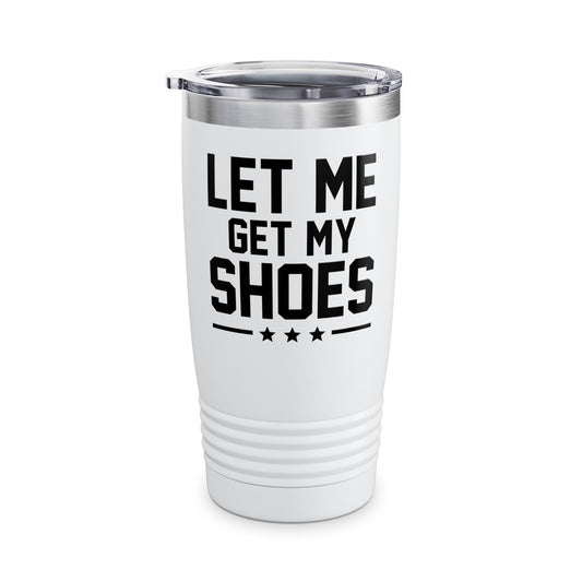 Let Me Get My Shoe Trump 2024 Re Elect President Trump Tumbler For Men Women Tumbler