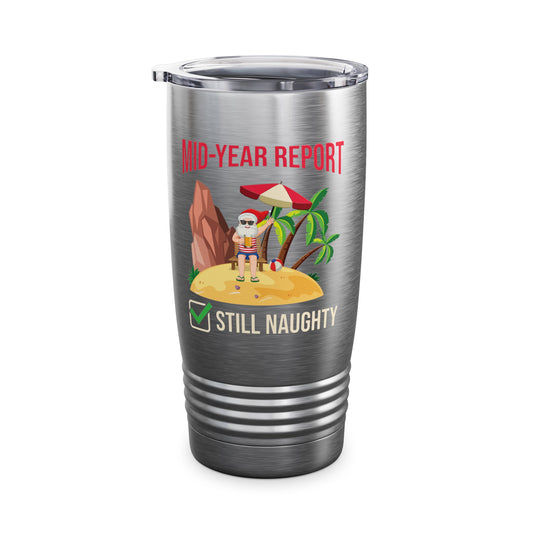 Funny Mid Year Report Still Naughty List Christmas in July Santa Tumbler For Men Women