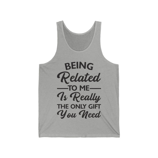 Funny Being Related to Me Is Gift For You Family Joke Tank Top Men Women