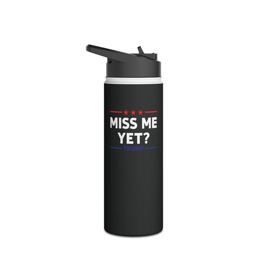 Funny Trump 45 President Miss Me Yet Water Bottle Novelty for Men Women