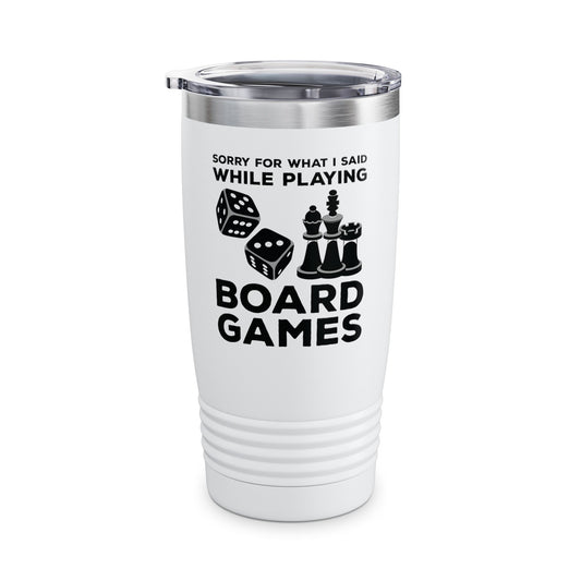 Funny Sorry For What I Said While Playing Board Games Boardgame Chess Monoply Tumbler For Men Women Tumbler