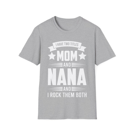I Have Two Titles Mom and Nana Mothers Day Grandma T-Shirt for Women