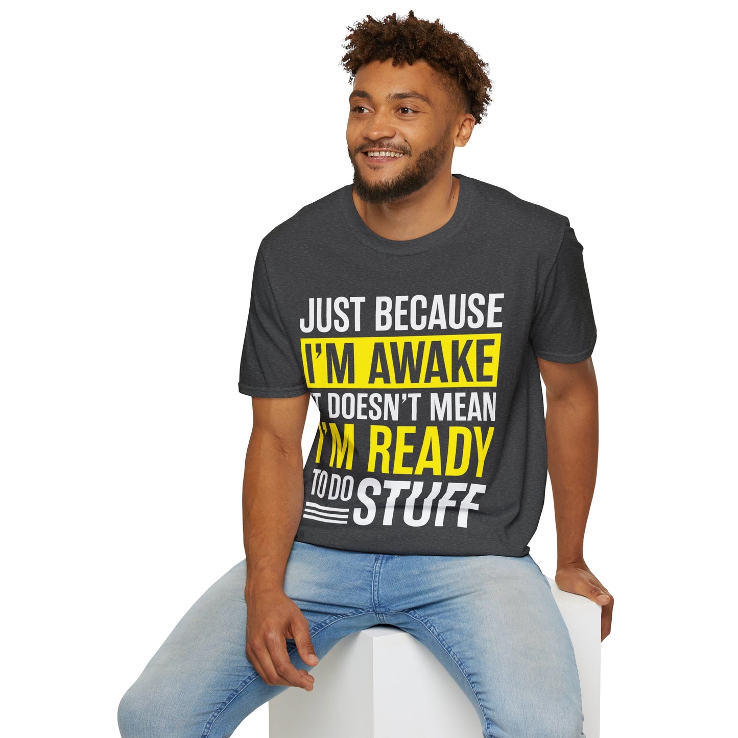 Just Because I'm Awake Funny Saying Tweens and Teens T-Shirt For Men Women