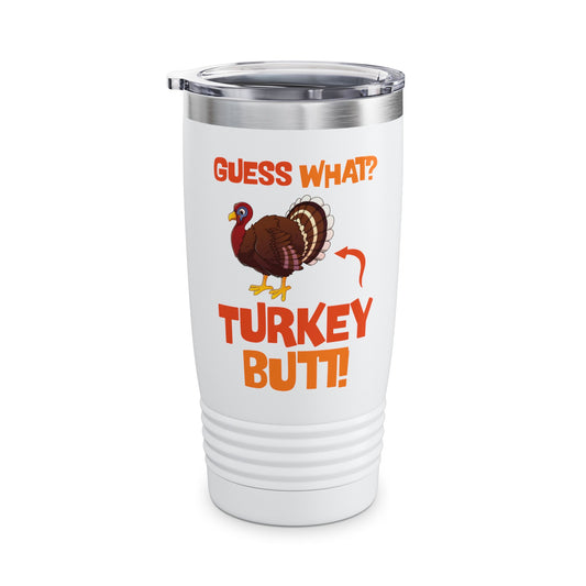 Guess What Turkey Butt Funny Thanksgiving Tumbler For Men Women