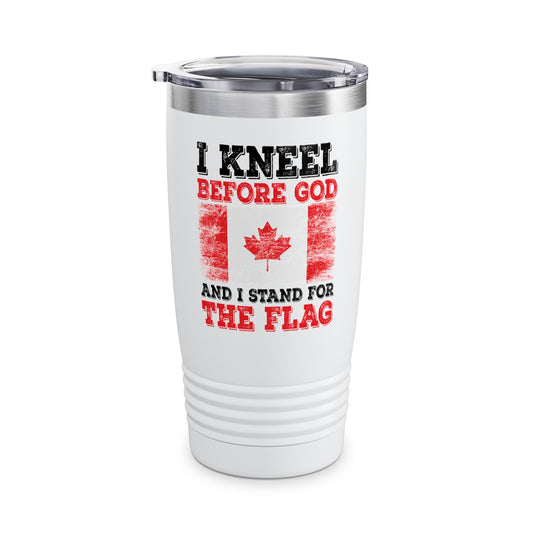 I Kneel Before God And I Stand For The Flag Canada Canadian Flag Tumbler