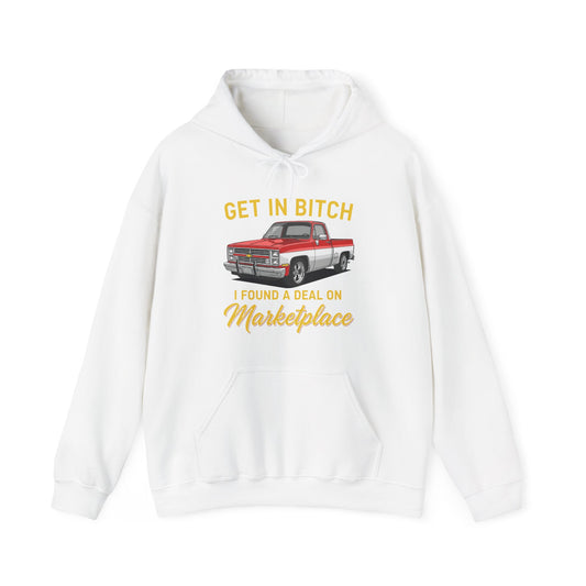 Get in Bitch I Found A Deal On Marketplace Meme Hoodie