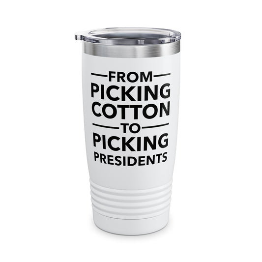 From Picking Cotton to Picking Presidents Black Votes Matter Tumbler Men Women