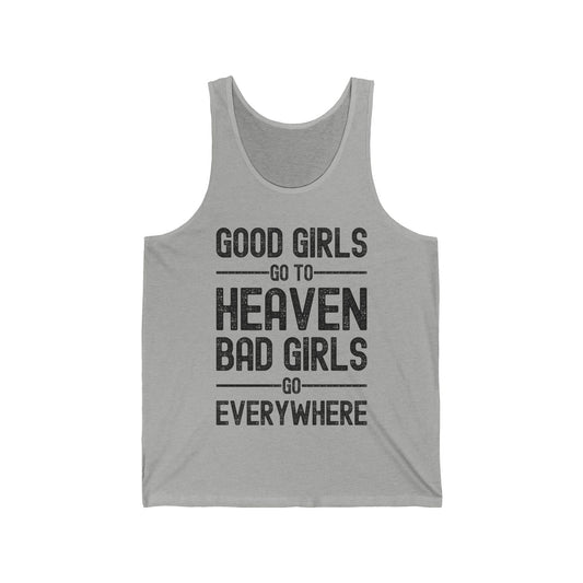 Funny Good Girls Go to Heaven Bad Girls Go Everywhere Sarcastic Party Adventure Tank Top For Men Women