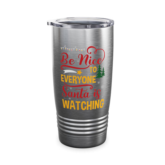 Funny Be Nice To Everyone Santa Is Watching Christmas Xmas Novelty Tumbler Men Women