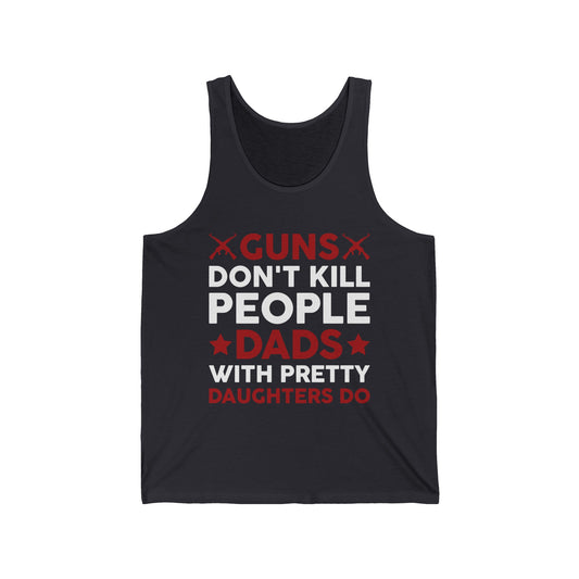 Guns Don't Kill People Dads with Pretty Daughters Humor Dad Men's Tank Tops
