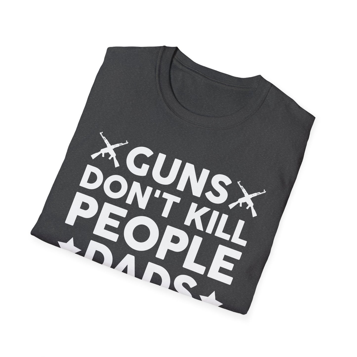 Guns Don't Kill People Dads With Pretty Daughters Humor Dad Mens T-Shirt