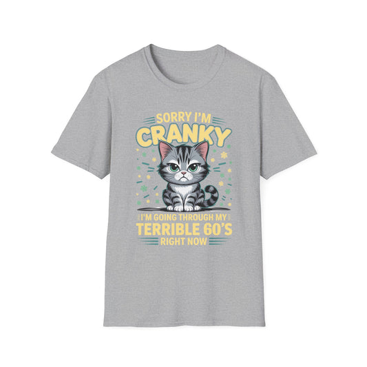 Funny Cat Sorry I'm Cranky I'm Going Through My Terrible 60's Unisex T-Shirt