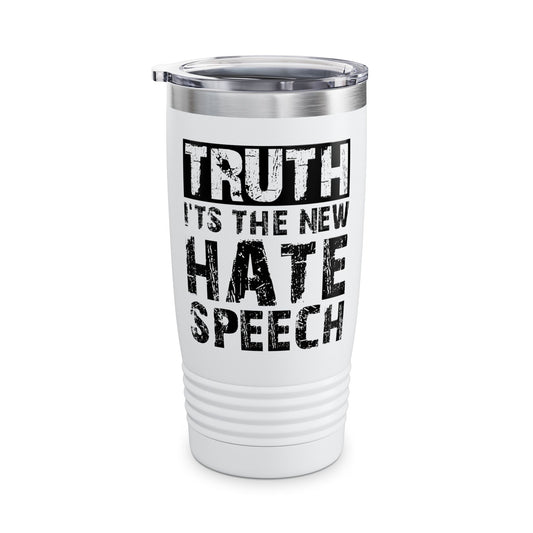 Truth Is The New Hate Speech Anti Government Freedom of Speech Tumbler For Men Women